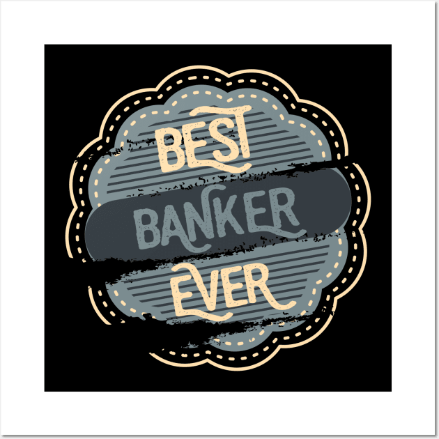 Best Banker Ever Wall Art by DimDom